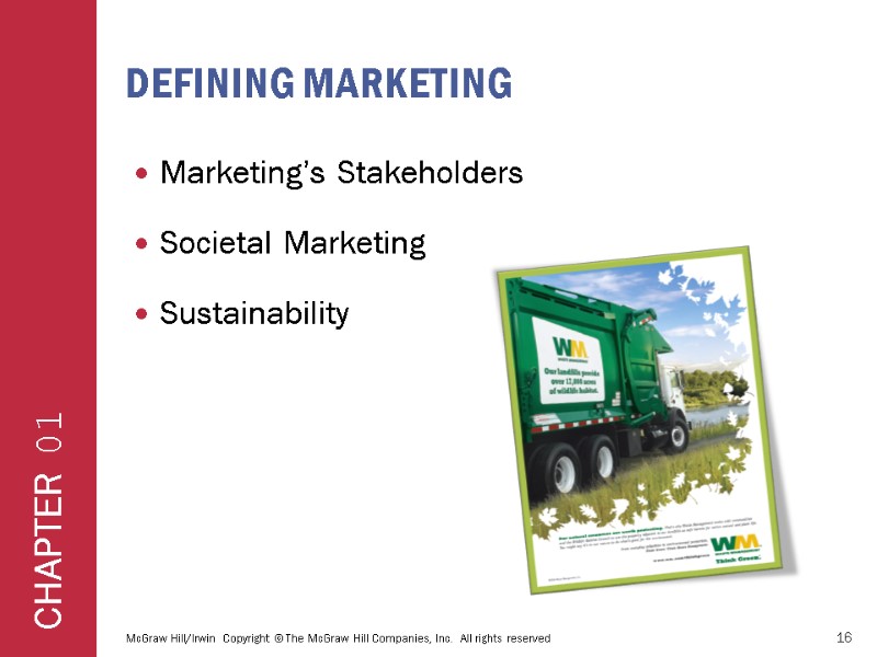 DEFINING MARKETING Marketing’s Stakeholders Societal Marketing Sustainability McGraw Hill/Irwin  Copyright © The McGraw